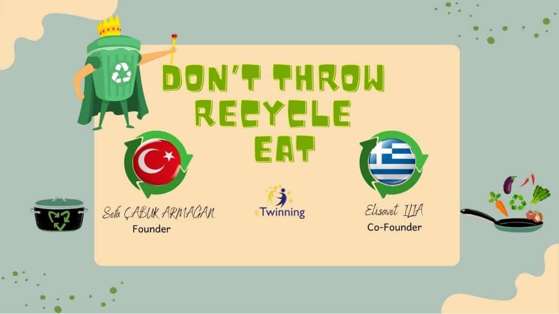 eTwinning - don't throw recycle eat projemiz 